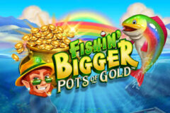 Fishin Bigger: Pots of Gold