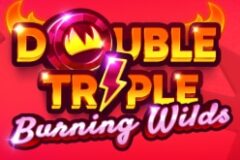 Double Triple Burning Wilds