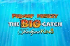 Fishin‘ Frenzy The Big Catch Jackpot King